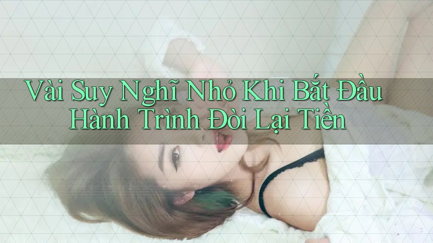 Vài Suy Nghĩ Nhỏ Khi Bắt Đầu Hành Trình Đòi Lại Tiền Vài Suy Nghĩ Nhỏ Khi Bắt Đầu Hành Trình Đòi Lại Tiền