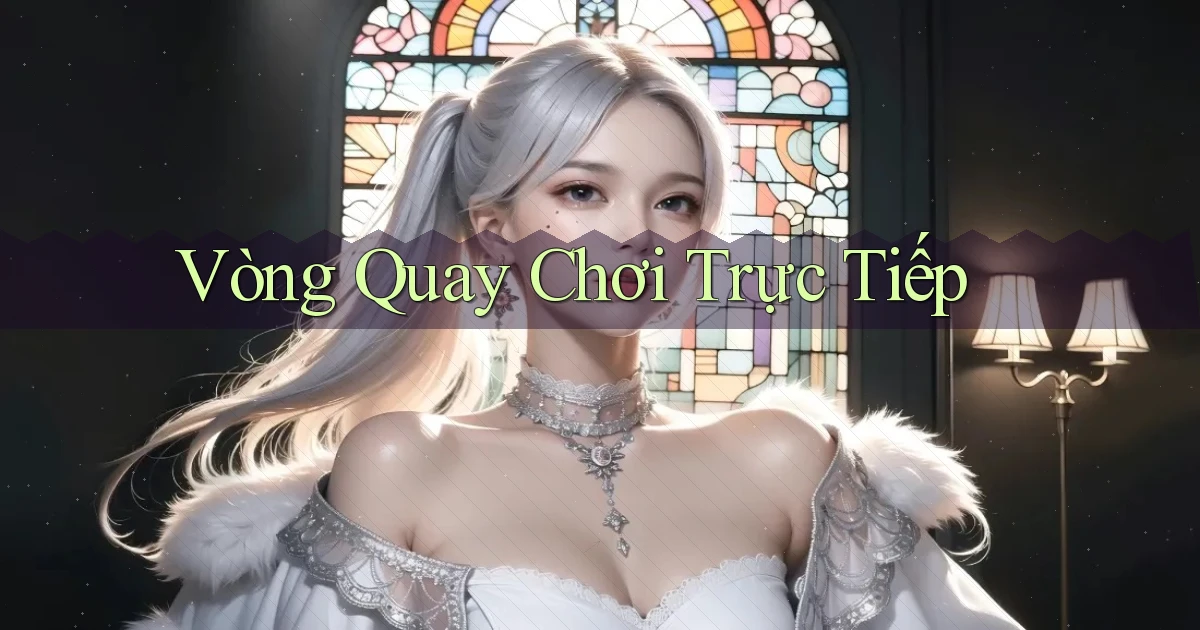 Vòng quay Chơi trực tiếp
